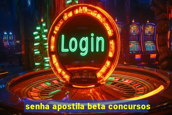 senha apostila beta concursos